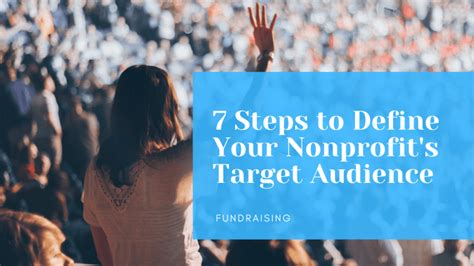 7 Steps to Define Your Nonprofit’s Target Audience.